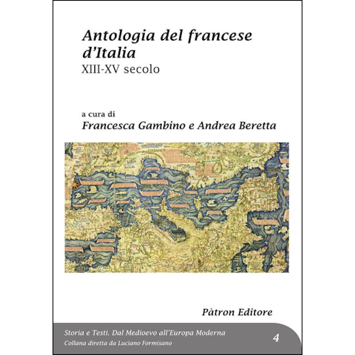 Antologia del francese d’Italia : XIII-XV secolo / a cura di Francesca Gambino e Andrea Beretta