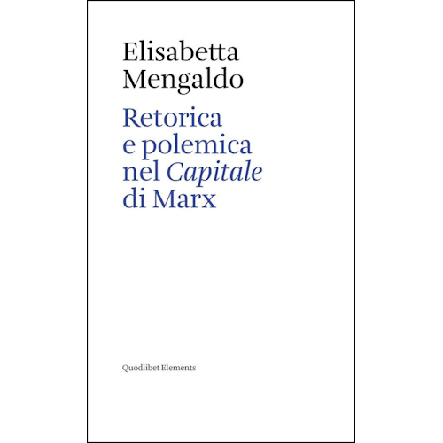 Retorica e polemica nel Capitale di Marx / Elisabetta Mengaldo