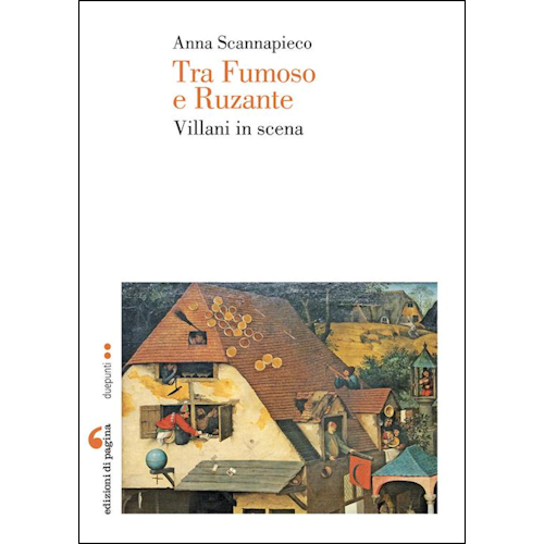 Tra Fumoso e Ruzante : villani in scena / Anna Scannapieco